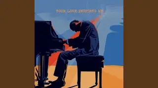 Your Love Inspires Me