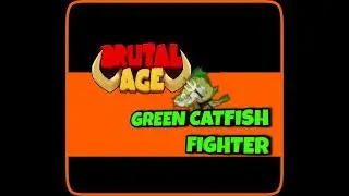 Brutal Age Horde Invasion | Green Catfish Fighter