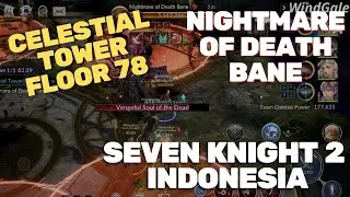 Celestial Tower 78 Nightmare of Death Bane Guide - Seven Knights 2 Indonesia