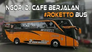 NGOPI DI CAFE BERJALAN - #ROKETTO BUS BY 27 TRANS