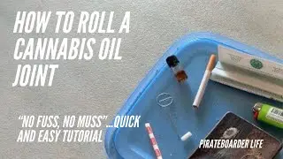How to Roll a Cannabis Oil Cigarette/Joint/Spliff  Easy Tutorial and Demo &ldquo;No Fuss, No Muss&rdquo;