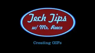 Tech Tips Creating GIFs