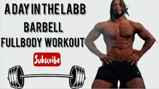 A DAY IN THE LABB BARBELL WORKOUT FULLBODY WORKOUT #barbellworkout #barbellexercises #homeworkout