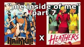 “me inside of me” // haikyuu x heathers // part 7