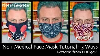 Non-Medical Face Mask Tutorial - 3 Ways with Mx Domestic - Patterns from CDC.gov