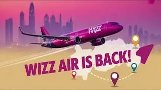 Wizz Air Returns to UAE 🇦🇪 | New Flights, Destinations & What You Need to Know!