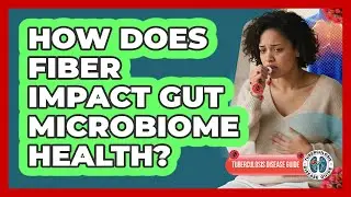 How Does Fiber Impact Gut Microbiome Health?