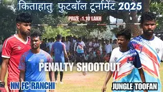 Jungle Toofan 🆚 NN Fc Ranchi || Penalty Shootout || Kitahatu Football Match 2025