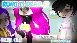 || RUMI IS DEAD..!? || FT. SAJA BOYS HUNTRIX&nbsp; || KPOP DEMON HUNTERS || GACHA ||