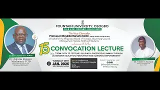 Convocation Lecture of the 15th Convocation Ceremony of Fountain University, Osogbo