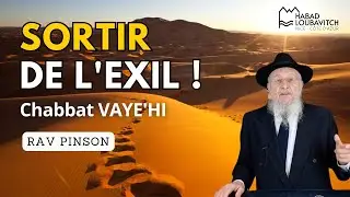 Sortir de l'exil &bull; Chabbat VAYE'HI &bull; Rav Pinson
