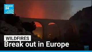 Wildfires:  Firefighters mobilized to tackle blazes all over Europe &bull; FRANCE 24 English