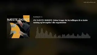 #52 N&AElig;STE SKRIDT: S&aring;dan bruger du fort&aelig;llingen til at skabe mening og bev&aelig;gelse i din organisation