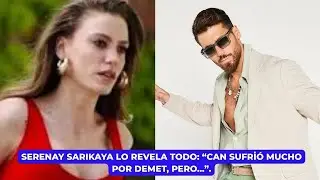 Серенай Сарыкая все раскрывает: «Может сильно пострадала из-за Демет, но…»