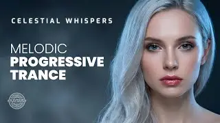 Celestial Whispers | MELODIC PROGRESSIVE TRANCE for Deep Focus, Energy & Inner Balance