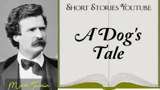 A Dog's Tale by Mark Twain | Audiobooks Youtube Free | Mark Twain Short Stories