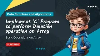 C Program to Delete an element from Array | Data Structure and Algorithms