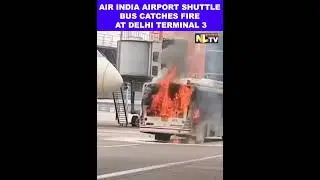 AIR INDIA AIRPORT SHUTTLE BUS CATCHES FIRE AT DELHI TERMINAL 3