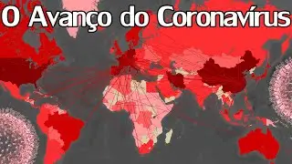 O Avanço Mundial do Coronavírus