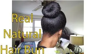 HOW TO: Real Natural Hair Bun Tutorial