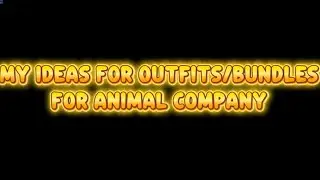 My ideas for Outfits/Bundles for Animal Company