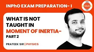 What is not taught in Moment of Inertia - Part 2 | INPhO Exam Preparation - I | Prateek Garg | VOS