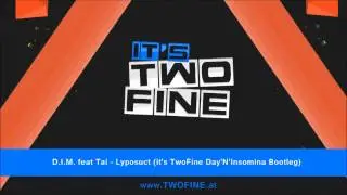 D.I.M. feat Tai - Lyposuct (it's TwoFine Day'N'Insomina Bootleg)