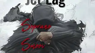 Soprano Smoov - Jet Lag [Engineered By: @diggydavis4112 ]