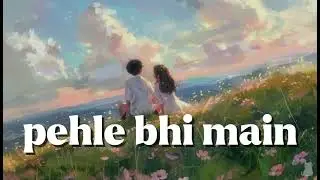 Pehle Bhi Main | Through Every Lifetime, It's You | BONG Vibes |