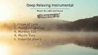 Relaxing Instrumental Music | Chapter 2 A Deeper Journey into Calm & Healing