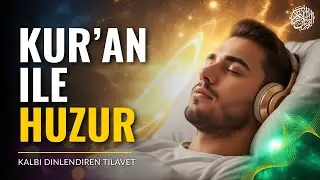 Kur’an ile Dinlen | Sakin ve Huzurlu Tilavet