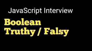 Boolean, Truthy & Falsy Values in JavaScript | Interview Questions with Real Examples