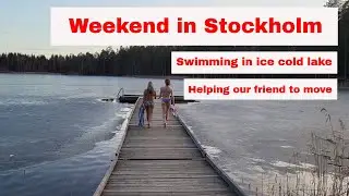 Weekend in Stockholm || Helping a friend to move || Swimming in icy lake || UHD