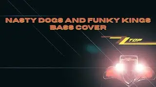 ZZ Top - Nasty Dogs and Funky Kings (Bass Cover)
