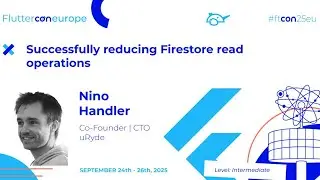 Successfully reducing Firestore read operations - Nino Handler | Fluttercon EU 2025