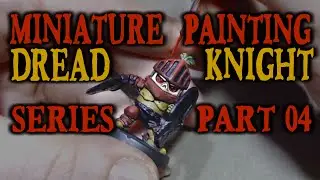 Miniature Painting Dread Knight Series pt 04 Highlighting Armor