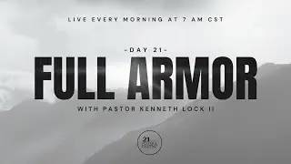 Fast Day 21: Full Armor | Pastor Kenneth Lock II | Evolve Church