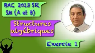 Structure algébrique Exercice 1 Bac SM A et B  2013 Session de rattrapage