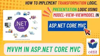 How to implement transformation , presentation logic using MVVM in Asp.net Core MVC ? | Ottit