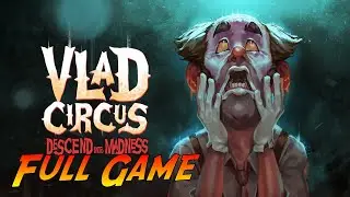 Vlad Circus: Descend Into Madness | Complete Gameplay Walkthrough - Full Game | No Commentary