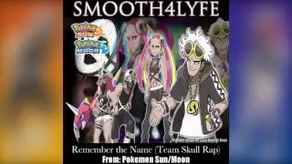 Smooth4Lyfe - Remember the Name (Team Skull Rap) (Pokemon Sun/Moon)