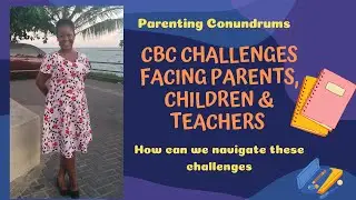 CBC CHALLENGES: 3 TIPS TO IMPLEMENT TODAY: PARENTING CONUNDRUMS