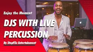 StepFlix Entertainment, DJs with Live Percussion.