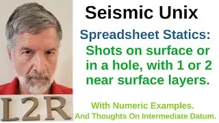 Seismic Unix. Spreadsheet. Near Surface Statics. Refraction. Shot  Uphole. Intermediate Datum.