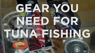 Fish Tech Tip: Gear You Need for Tuna Fishing