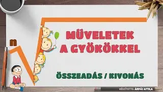1) MŰVELETEK A (MAGASABB RENDŰ) GYÖKÖKKEL – ÖSSZEADÁS ÉS KIVONÁS