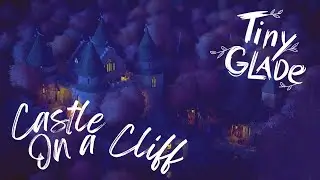ASMR Tiny Glade - Castle On A Cliff - (Slow Build)