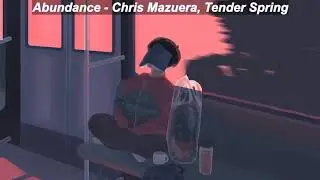Abudance - Chris Mazuera, Tender Spring