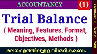 TRIAL BALANCE: Meaning, Features, Format, Objectives, Methods _ With explanation in Malayalam.