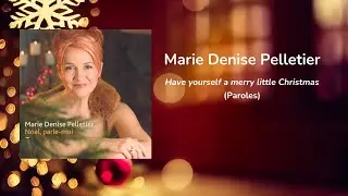 Marie Denise Pelletier / Have yourself a merry little Christmas (Paroles)